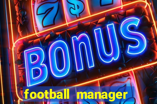 football manager 2019 fm scout